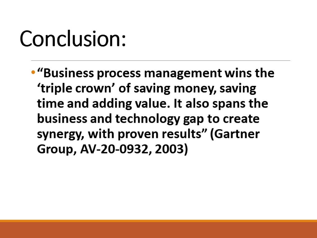 Conclusion: “Business process management wins the ‘triple crown’ of saving money, saving time and